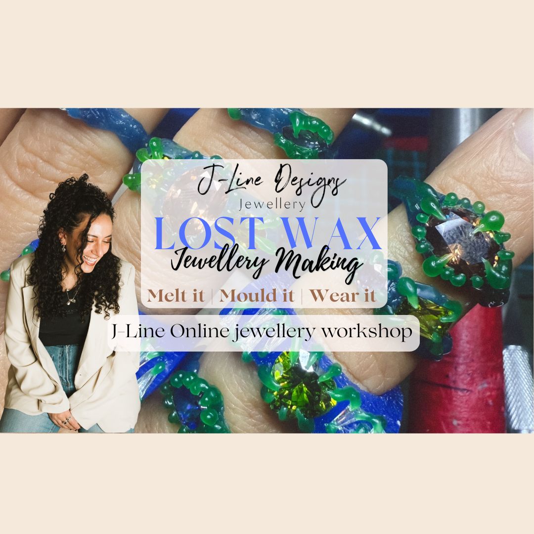 J-Line Online Lost Wax Jewellery Course- Coming August